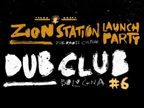 zion station festival launch party - dub club bologna #6