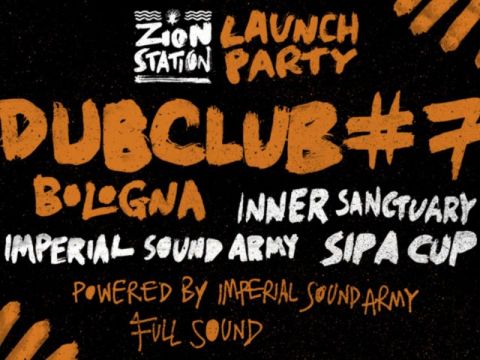 ZION STATION FESTIVAL LAUNCH PARTY - DUB CLUB BOLOGNA #7